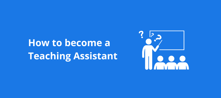 How to Become a Teaching Assistant: A Comprehensive Guide