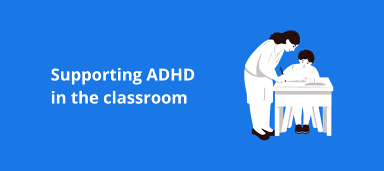Supporting ADHD in the classroom