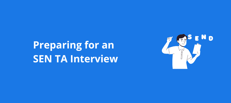 Preparing for an SEN TA Interview: Land your role as an SEND Teaching Assistant
