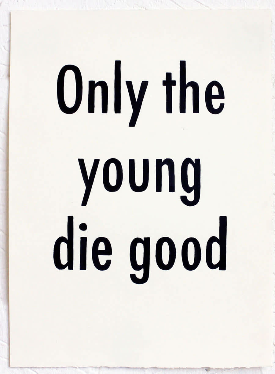 Image of a drawing displaying the text "Only the young die good."