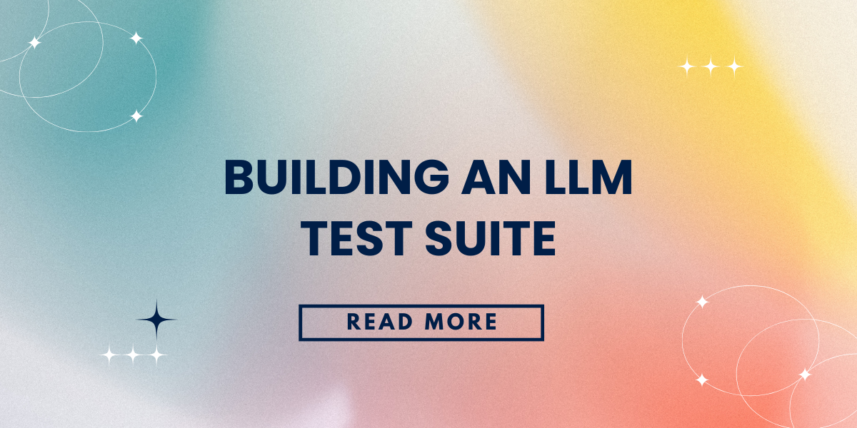 Building an LLM Test Suite | LaikaTest