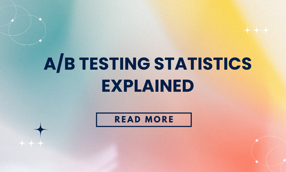 A/B Testing Statistics Explained | LaikaTest