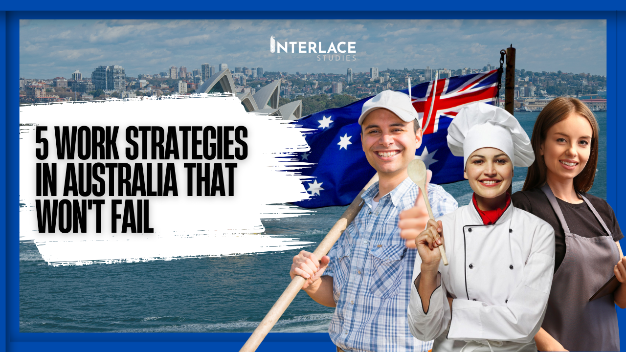 5 Work Strategies in Australia That Won't Fail | Interlace Studies