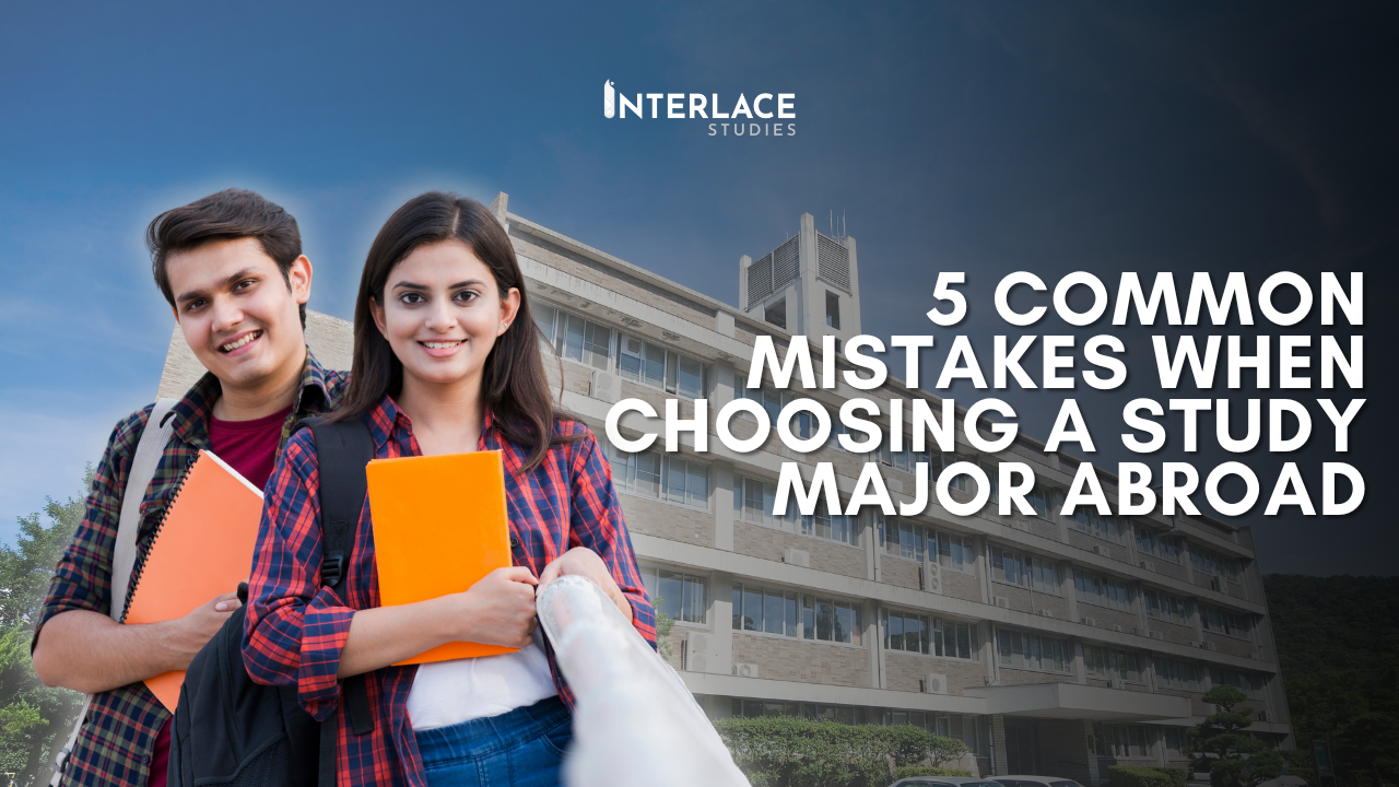 5 Common Mistakes When Choosing a Study Major Abroad | Interlace Studies
