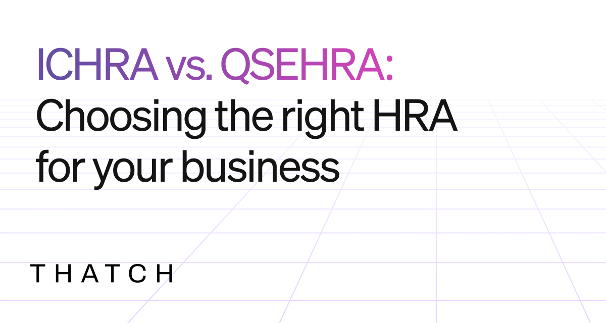 ICHRA vs. QSEHRA What’s the difference and why you should care