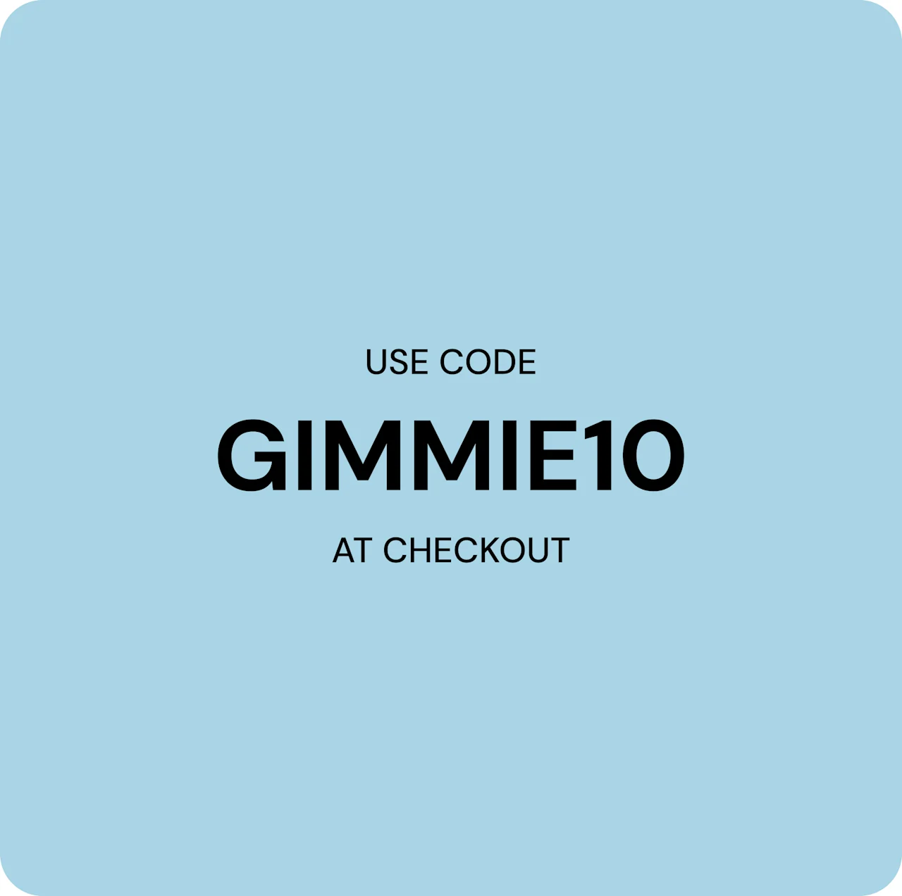 USE CODE GIMMIE10 1