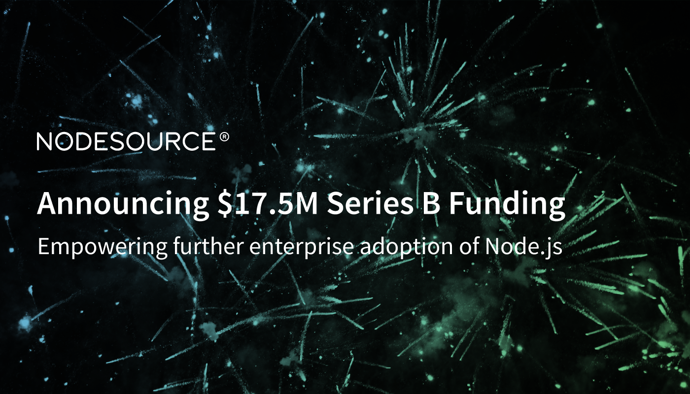 NodeSource Announces $17.5M Series B Funding For Enterprise Node.js