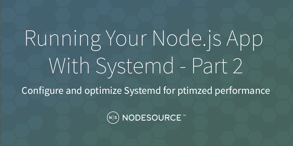 running-your-node-js-app-with-systemd-part-2