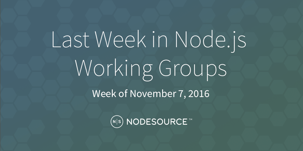 last-week-in-node-js-working-groups-november-07-2016