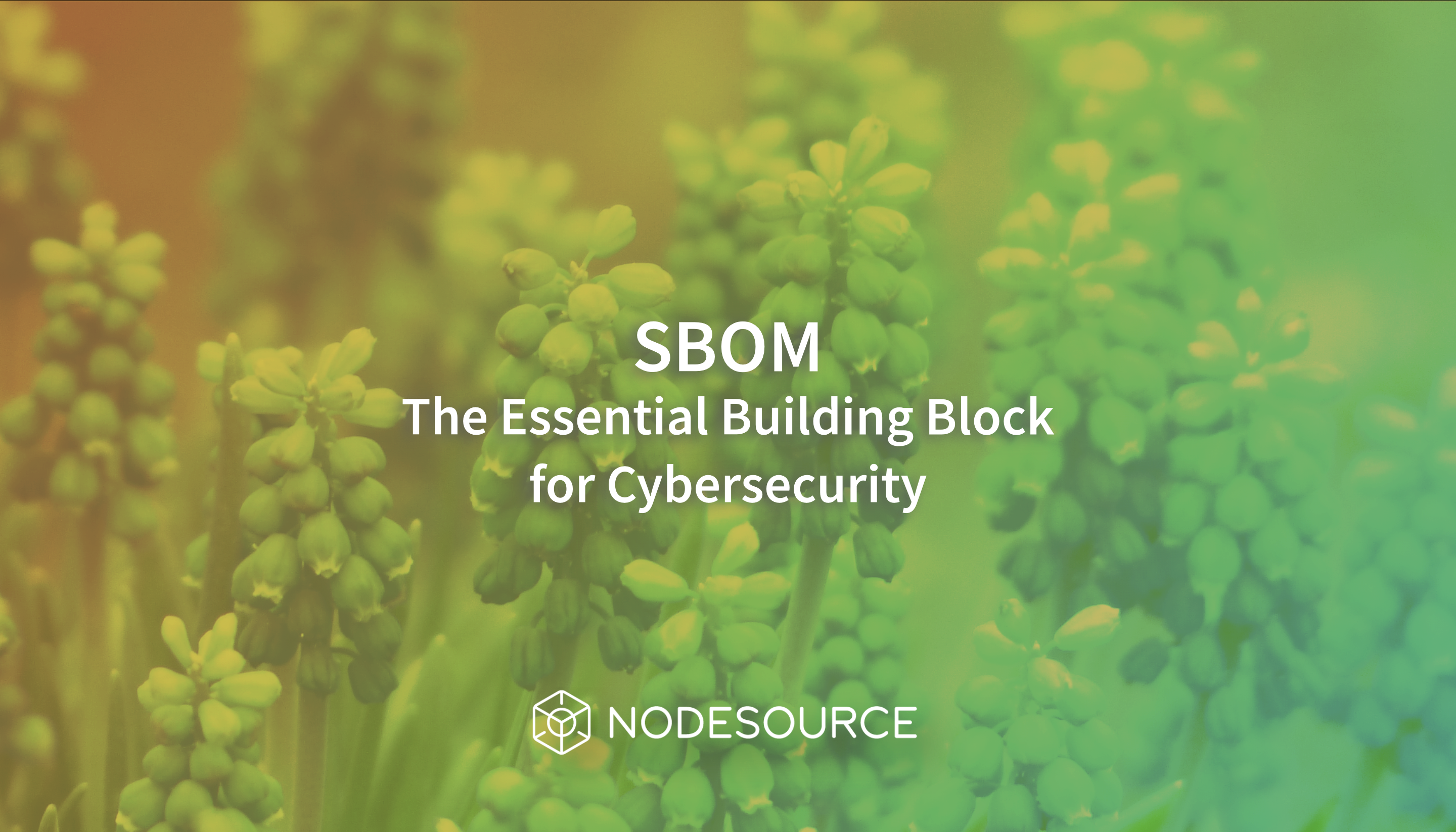 SBOM: The Essential Building Block for Cybersecurity