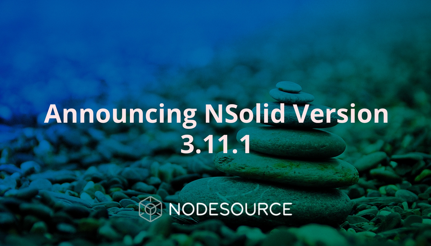 announcing-NSolid-Version-3.11.1