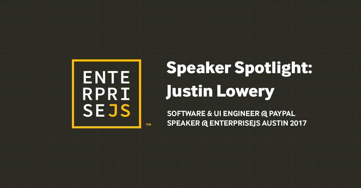enterprise-js-speaker-spotlight-justin-lowery-of-paypal