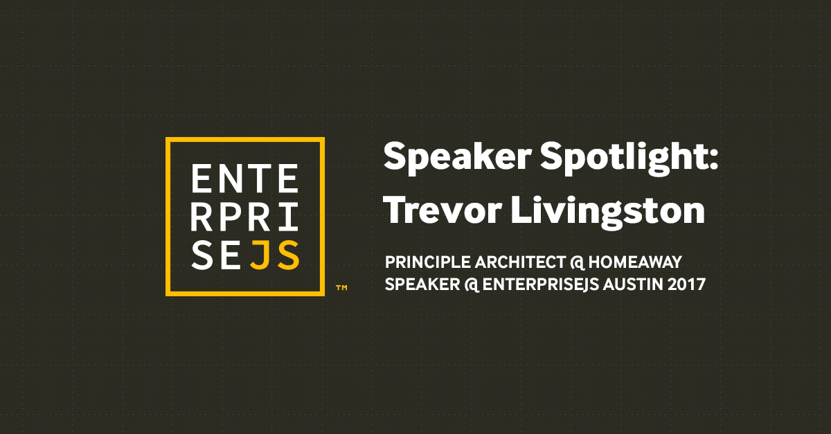 enterprise-js-speaker-spotlight-trevor-livingston