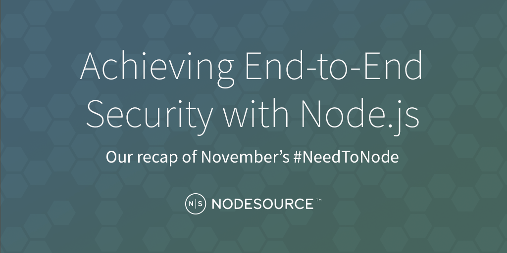achieving-end-to-end-security-with-node-js-recap
