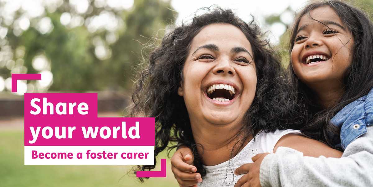 A woman with a young girl on her back. Both are smiling. Text reads: Share your world. Become a foster carer.