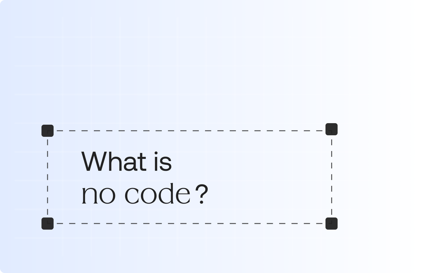 What is no code
