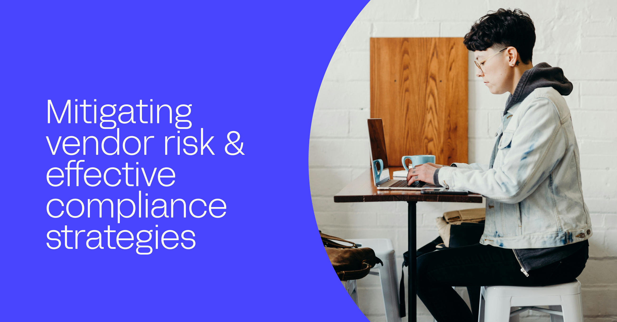 Mitigating vendor risk & effective compliance strategies