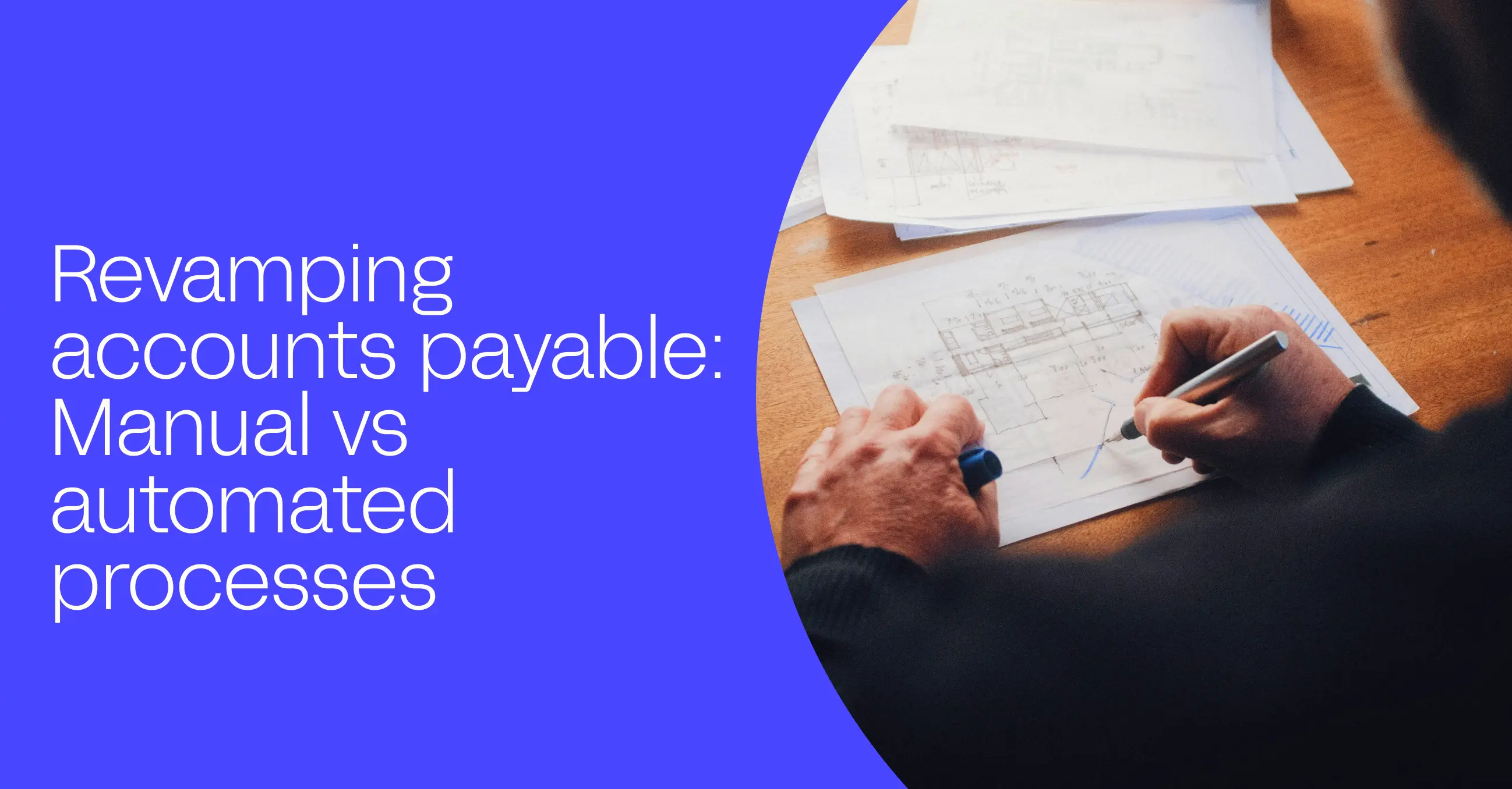 Revamping accounts payable: Manual vs. automated processes