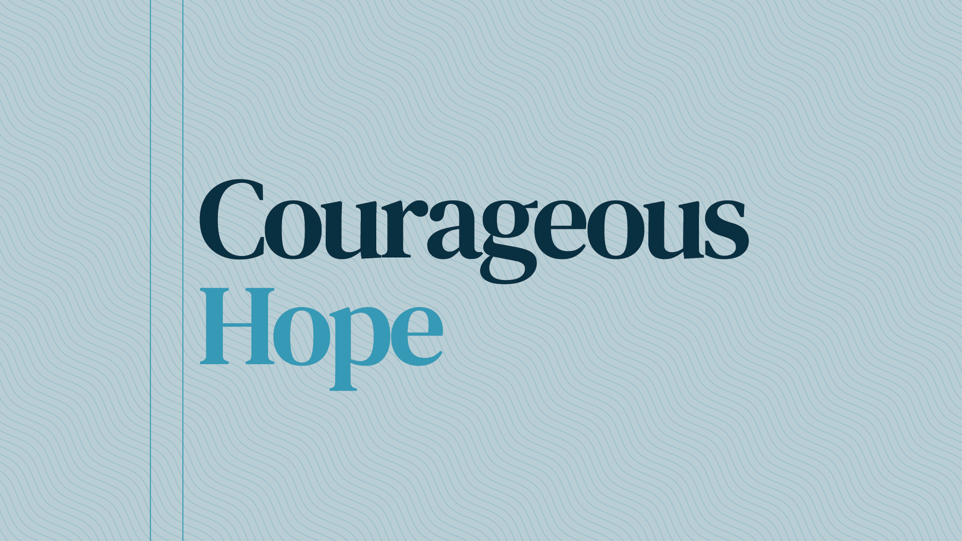 2021 01 Courageous Hope PREROLL 1920x1080 CD 3
