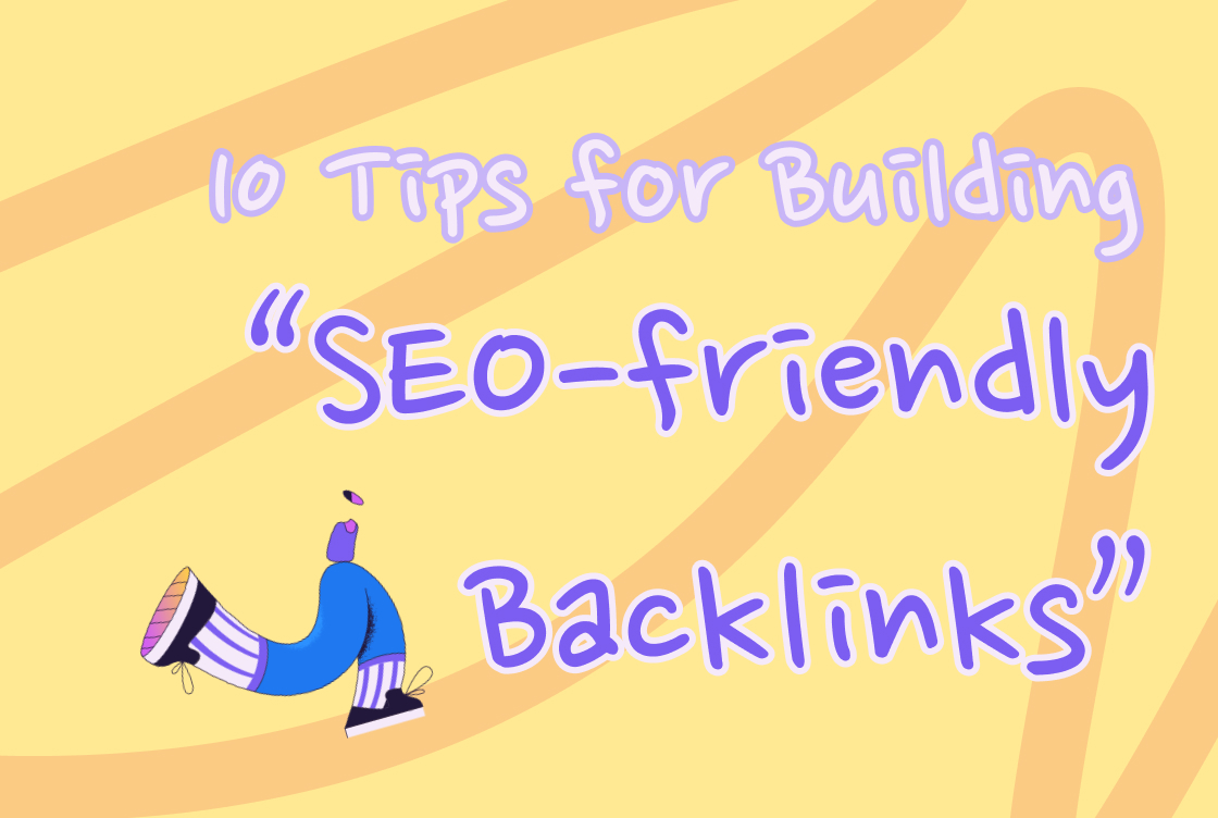 10 tips for building SEO-friendly backlinks writes, yellow background, running legs