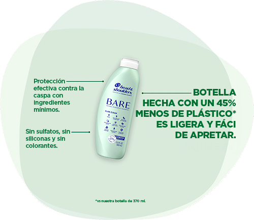 Head & Shoulders BARE: Protección efectiva contra la caspa con ingredientes mínimos. Sin sulfatos, sin siliconas y sin colorantes. Botella hecha con un 45% menos de plástico* es ligera y fácil de apretar. *vs nuestra botella de 370 ml.