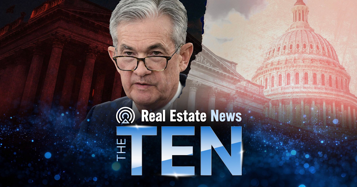 The Ten: Powell and the Fed under fire — and in the spotlight