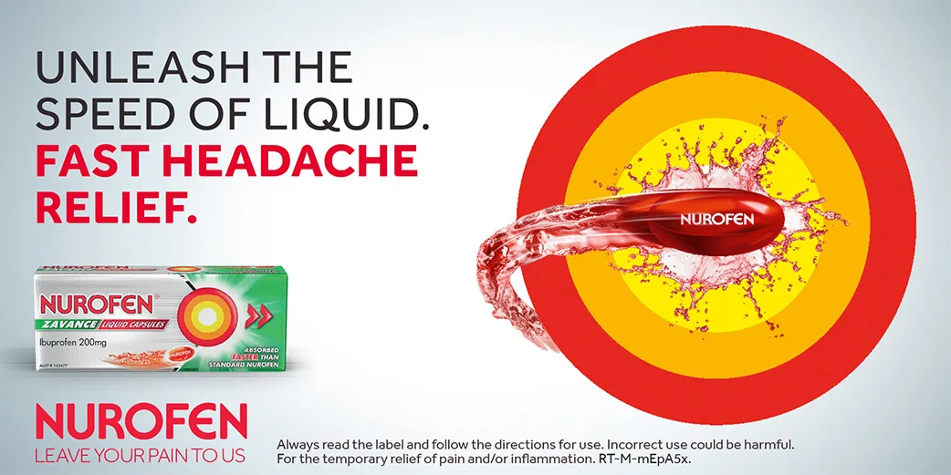 Unleash the speed of liquid. Fast headache relief. Nurofen leave the pain to us. Always read the label and follow the directions for use. Incorrect use could be harmful.