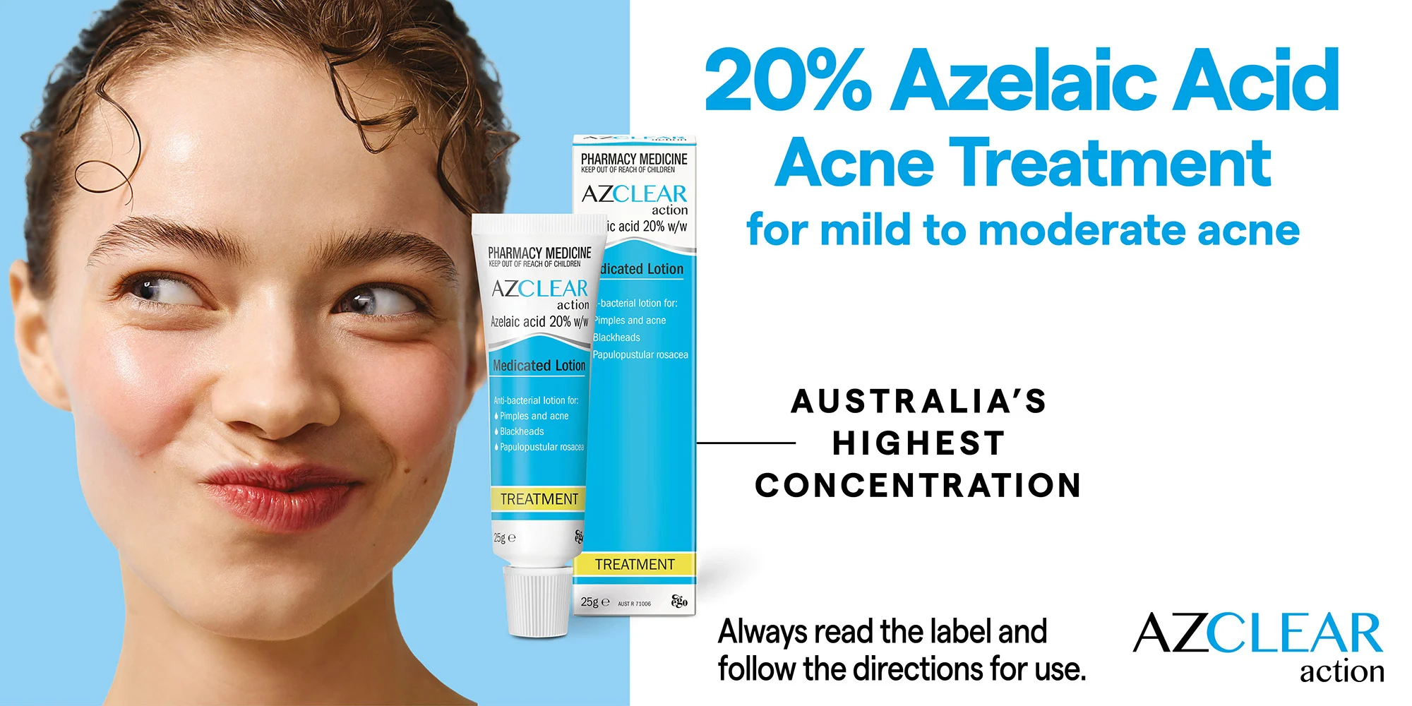 Australia's Highest Concentration. 20% Azelaic Acid acne treatment. Always read the label and follow the directions for use.