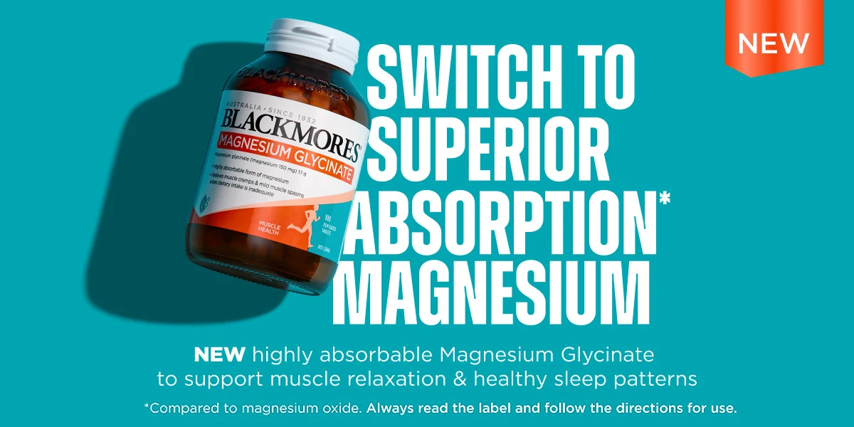 Blackmores Australia's no.1 Vitamins and dietary supplements brands *. Always read the label and follow the directions for use.