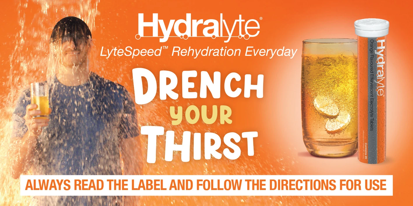 Drench your thirst. Hydralyte LyteSpeed Rehydration Everyday. Always read the label and follow the directions for use.