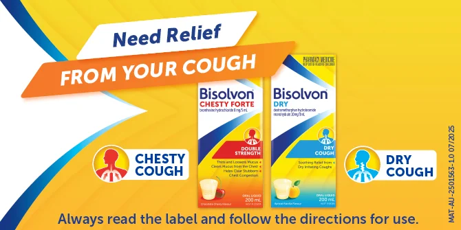 Need relief from your cough try Bisolvon. Always read the label and follow the directions for use.