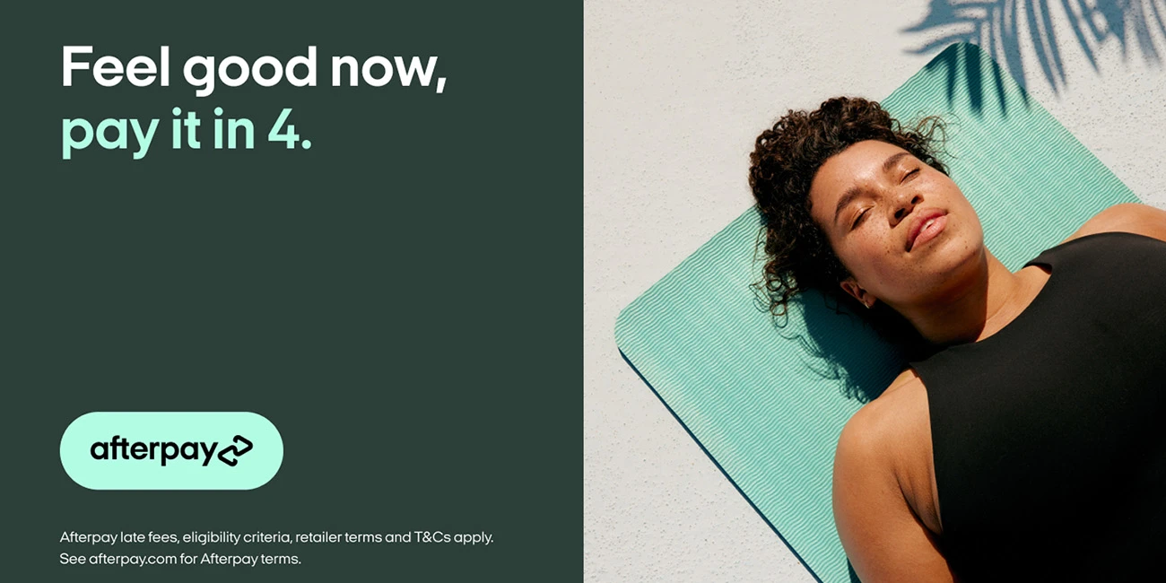 Feel good now, pay in 4 with Afterpay