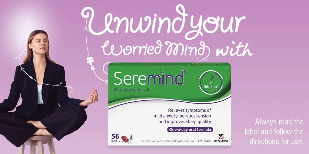 Unwind your worries mind with Seremind. Always read the label and follow the directions for use.