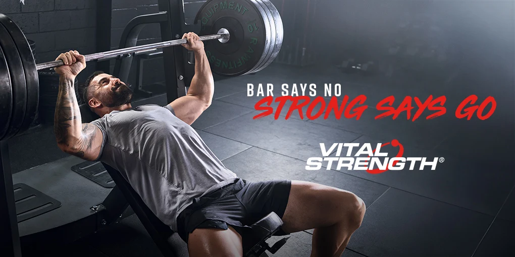 Bar says no. Strong says go. Vital Strength