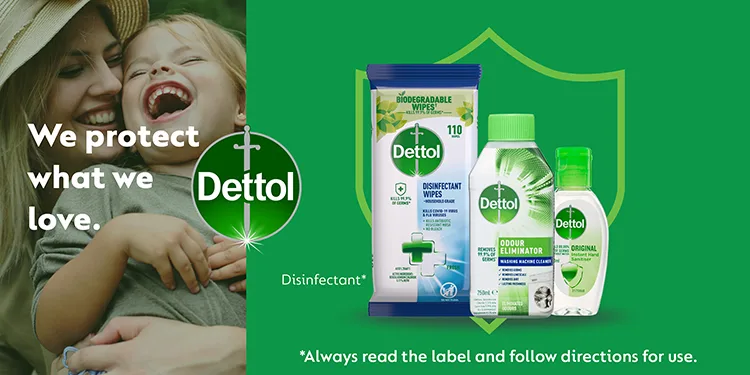 We protect what we love. Dettol