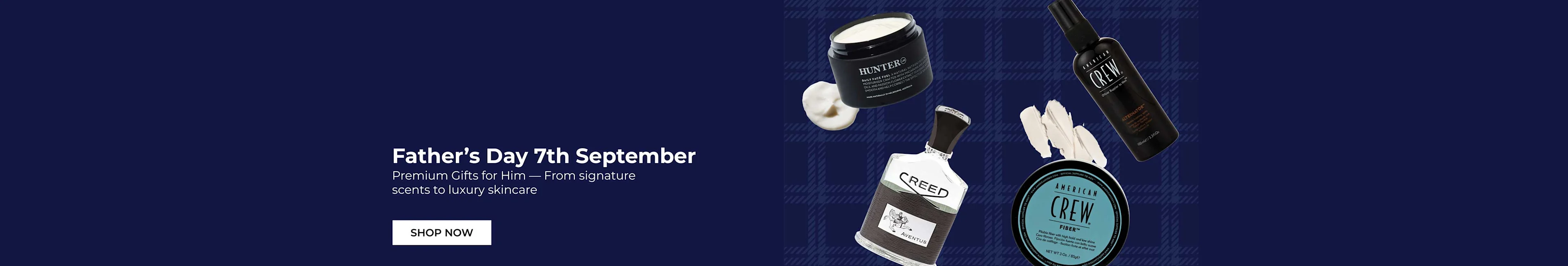 Father's Day 7th of September - Premium gifts for him, from signature scents to luxury skincare.