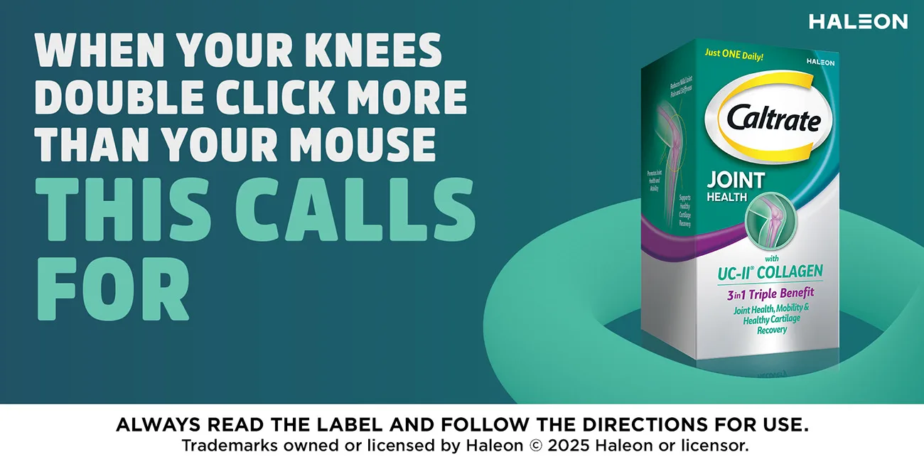 When your knees double click more than mouse this calls for Caltrate Joint Health. Always read the label and follow the directions for use.