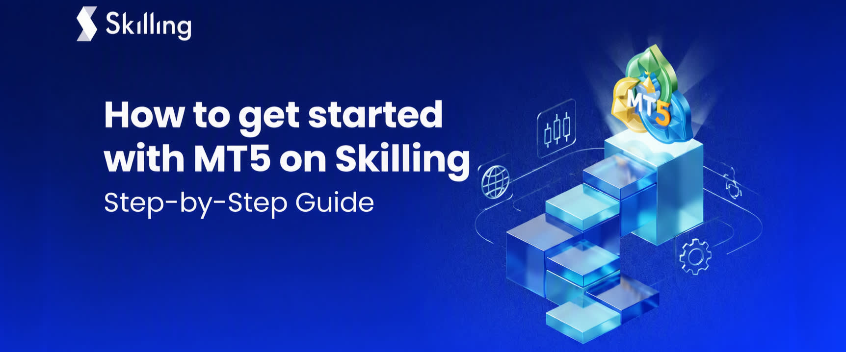 Skilling logo on blue background; 3D glass steps rise to a glowing MT5 icon; MT5 setup guide title.