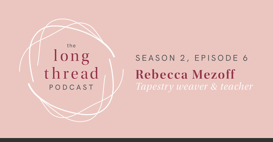 Long Thread Podcast: Rebecca Mezoff Image