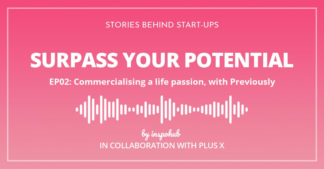Commercialising a Life Passion, with Previously