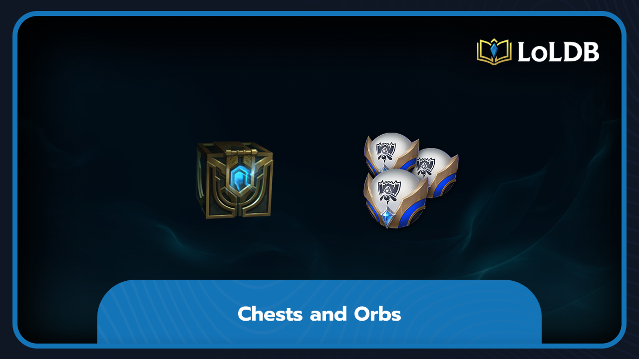 Chests and Orbs