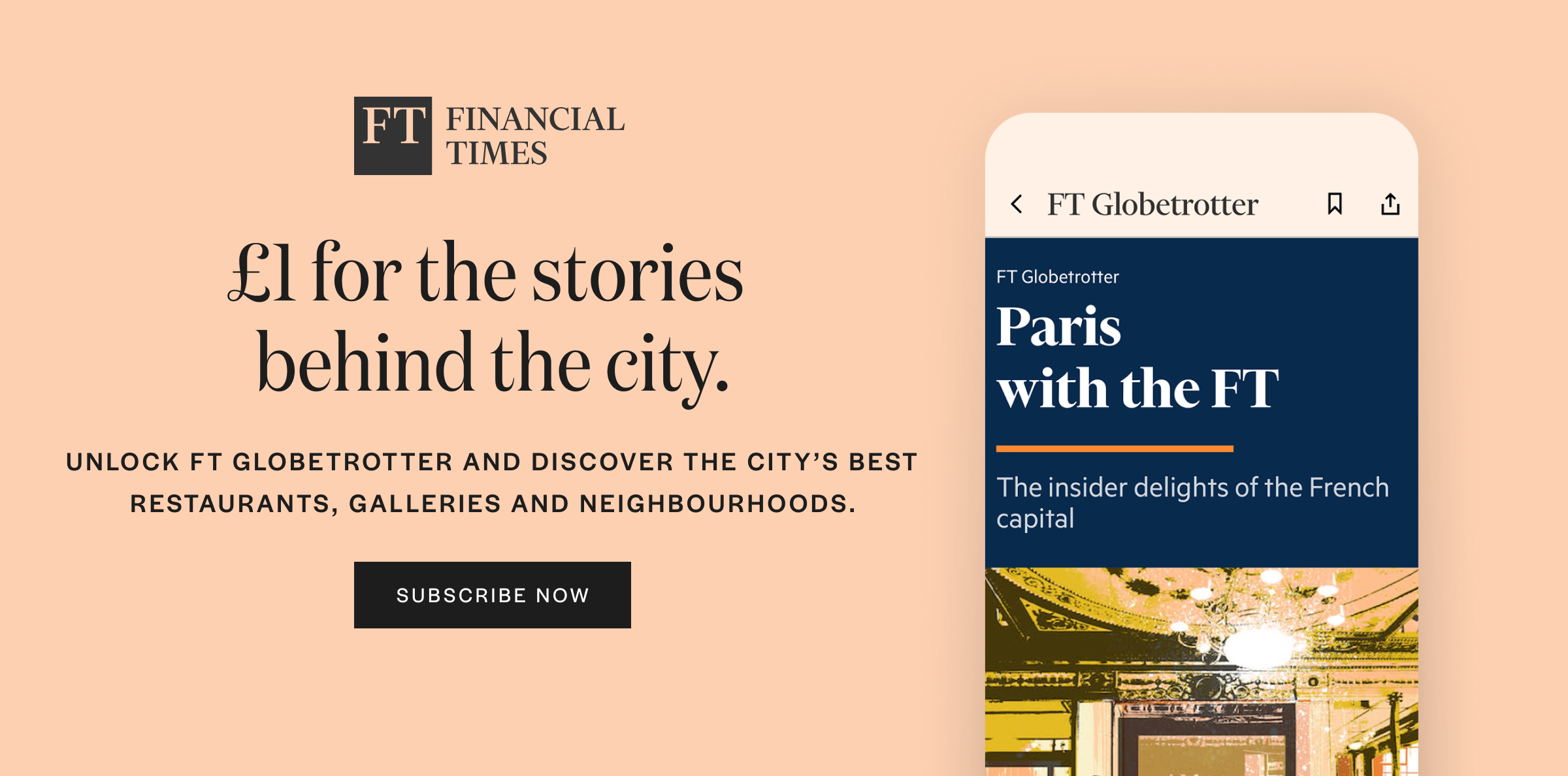 Banner to promote FT Globetrotters: "£1 for the stories Behind the city. Unlock FT Globetrotter and Discover the city's best restaurants, galleries, neighbourhoods. Subscribe now"