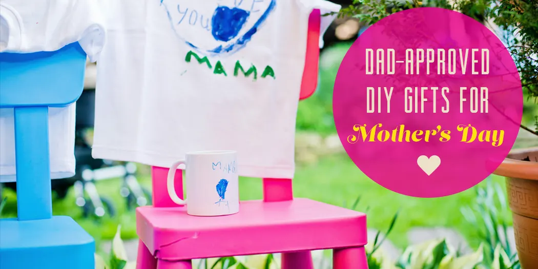 Dad-Approved DIY Gifts for Mother’s Day