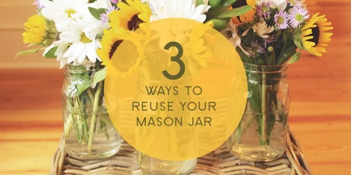3 Ways to Reuse Your Mason Jars
