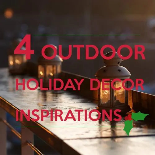 4 Outdoor Holiday Decor Inspirations