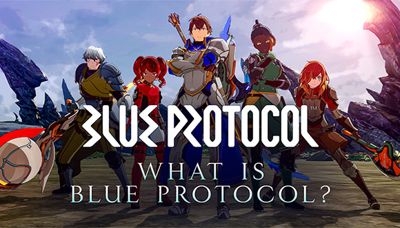 What is BLUE PROTOCOL? Play Free in the 2nd half of 2023.
