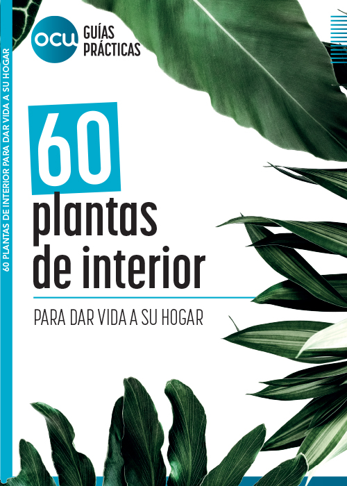 OCU guía práctica:  60 plantas de interior