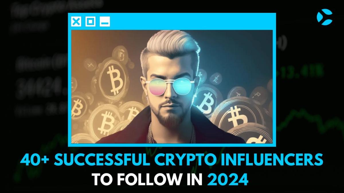 40+ Successful Crypto Influencers To Follow In 2024