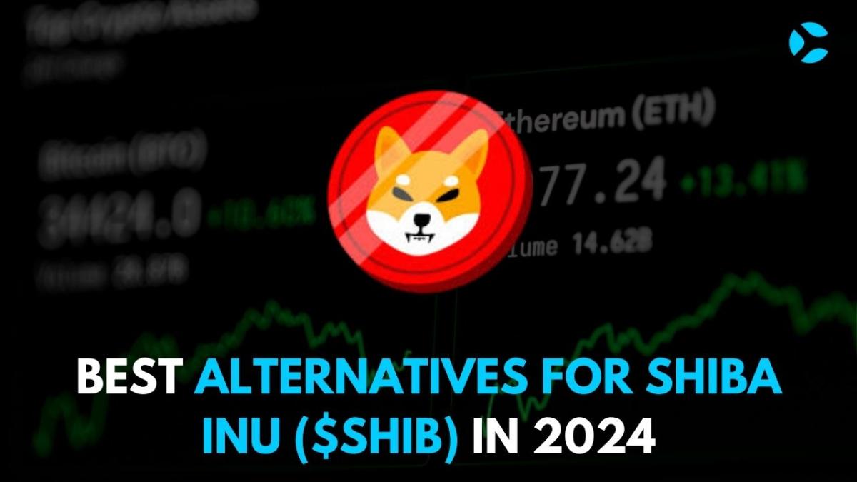 Best Shiba Inu (SHIB) Alternatives in 2024