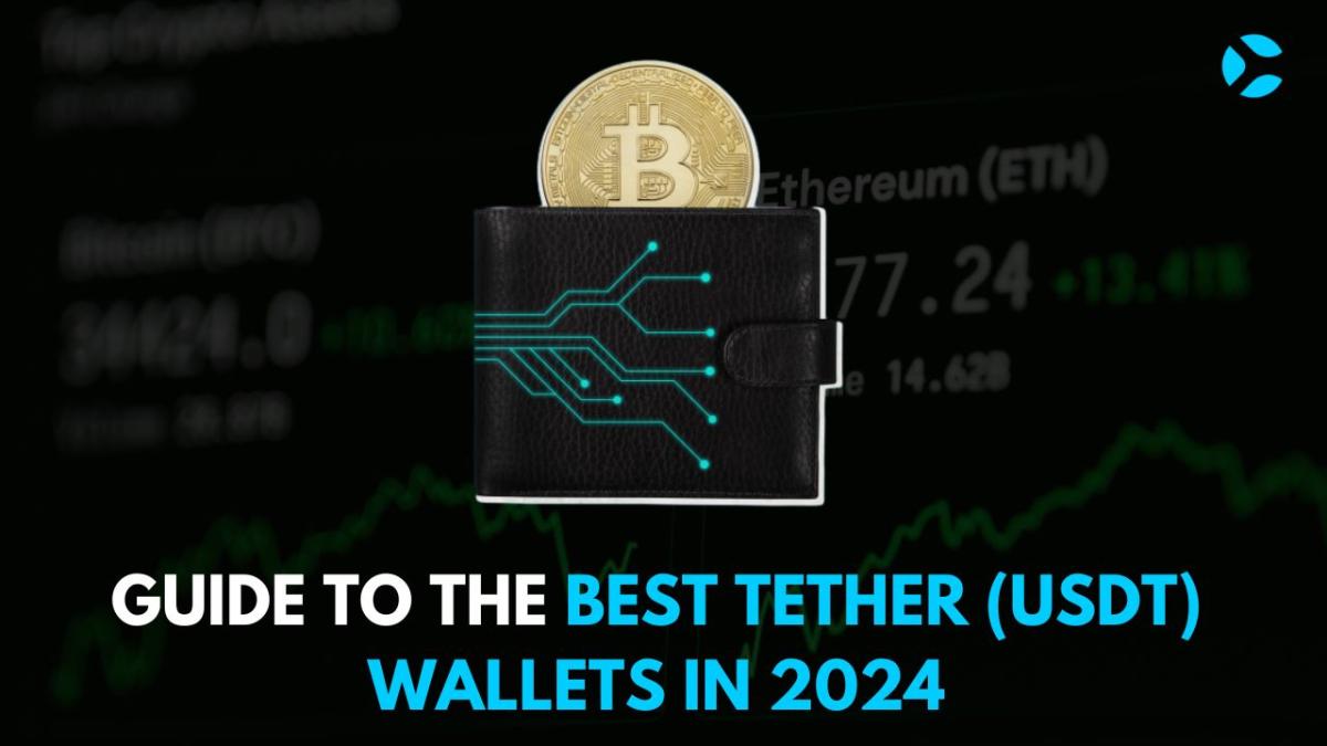 Guide to the Best Tether (USDT) Wallets In 2024